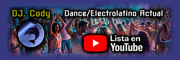 Lista de Youtube: Dance/Electrolatino Actual